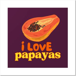 I Love Papayas Posters and Art